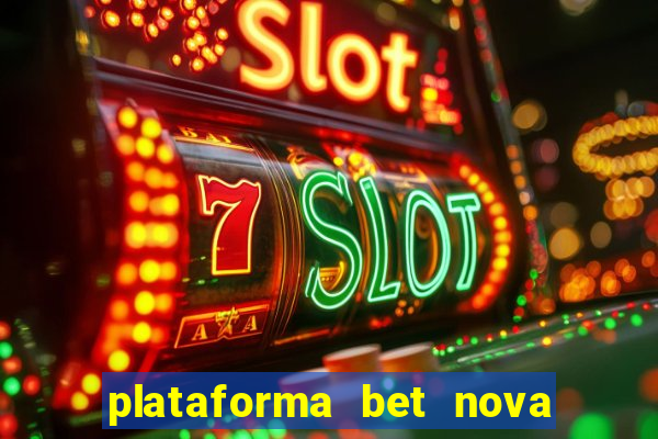 plataforma bet nova pagando no cadastro